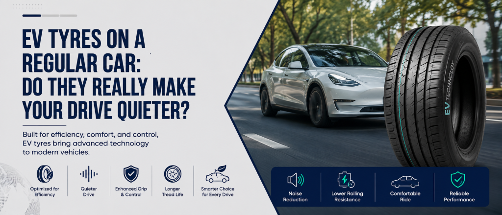 EV Tyres on a Regular Car: Do They Really Make Your Drive Quieter?