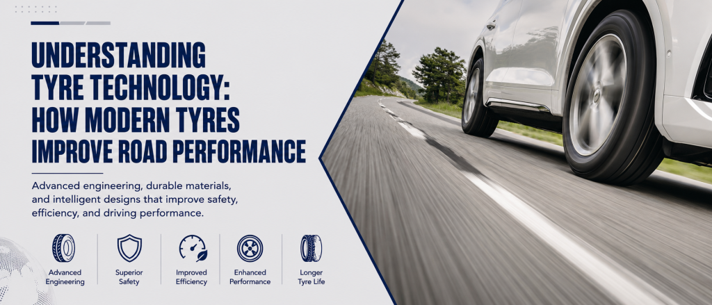 Understanding Tyre Technology: How Modern Tyres Improve Road Performance