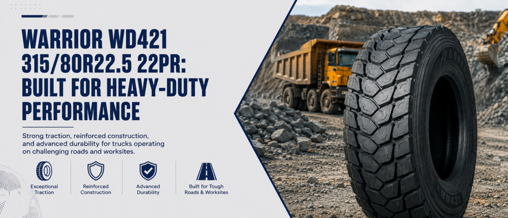 Warrior WD421 315/80R22.5 22PR: Built for Heavy-Duty Performance